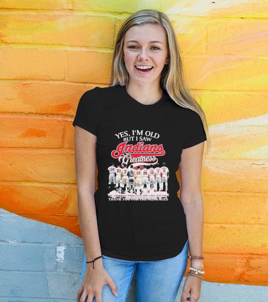 Yes I'm Old But I Saw Indians Greatness Thank You For The Memories T-Shirt