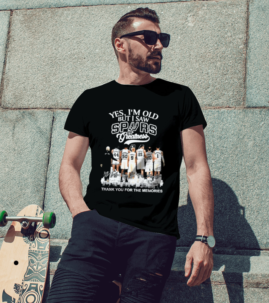 Yes I'm Old But I Saw Spurs Greatness Thank You For The Memories T-Shirt