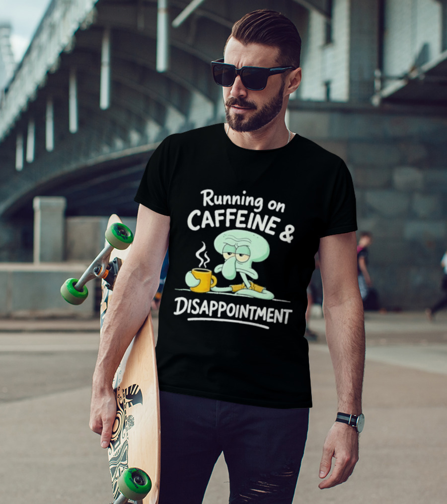 Running On Caffeine & Disappointment Squidward Coffee Mood T-Shirt