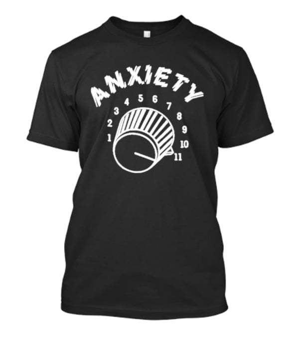 Anxiety Knob Turned To Eleven Methsyndicate T-Shirt