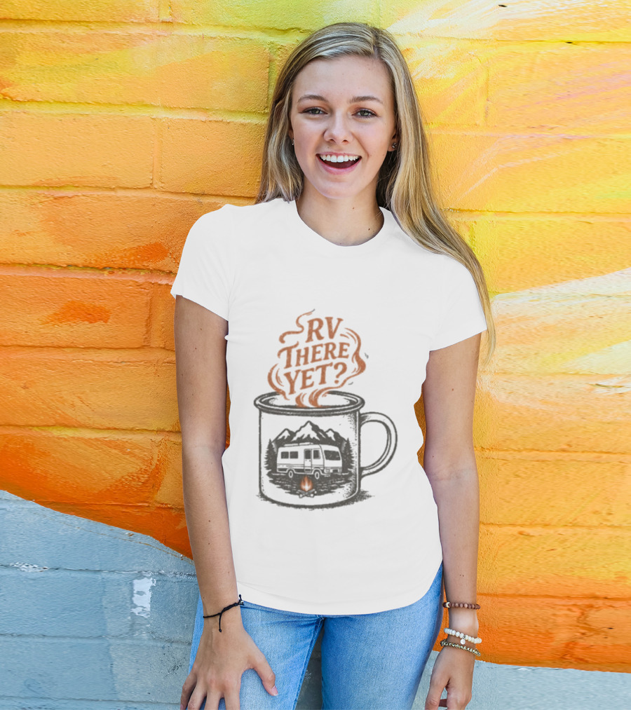 RV There Yet Coffee Camper And Campfire Adventure T-Shirt