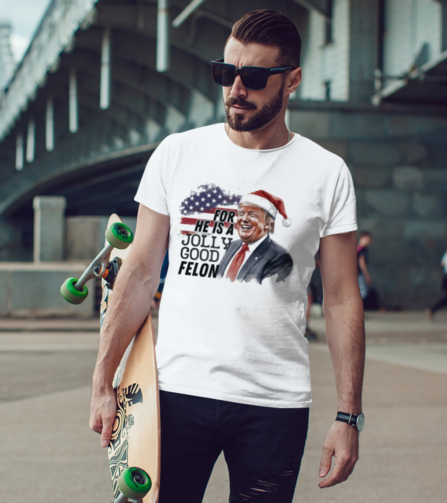 For He Is A Jolly Good Felon Santa Trump Christmas 2024 T-Shirt