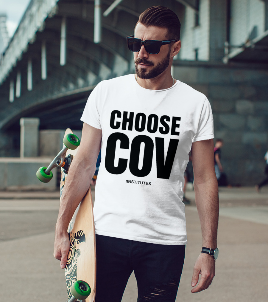 Choose Cov Institutes T-Shirt