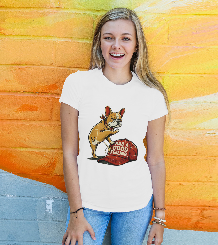 French Bulldog Peeing On Red Hat Had A Good Feeling T-Shirt