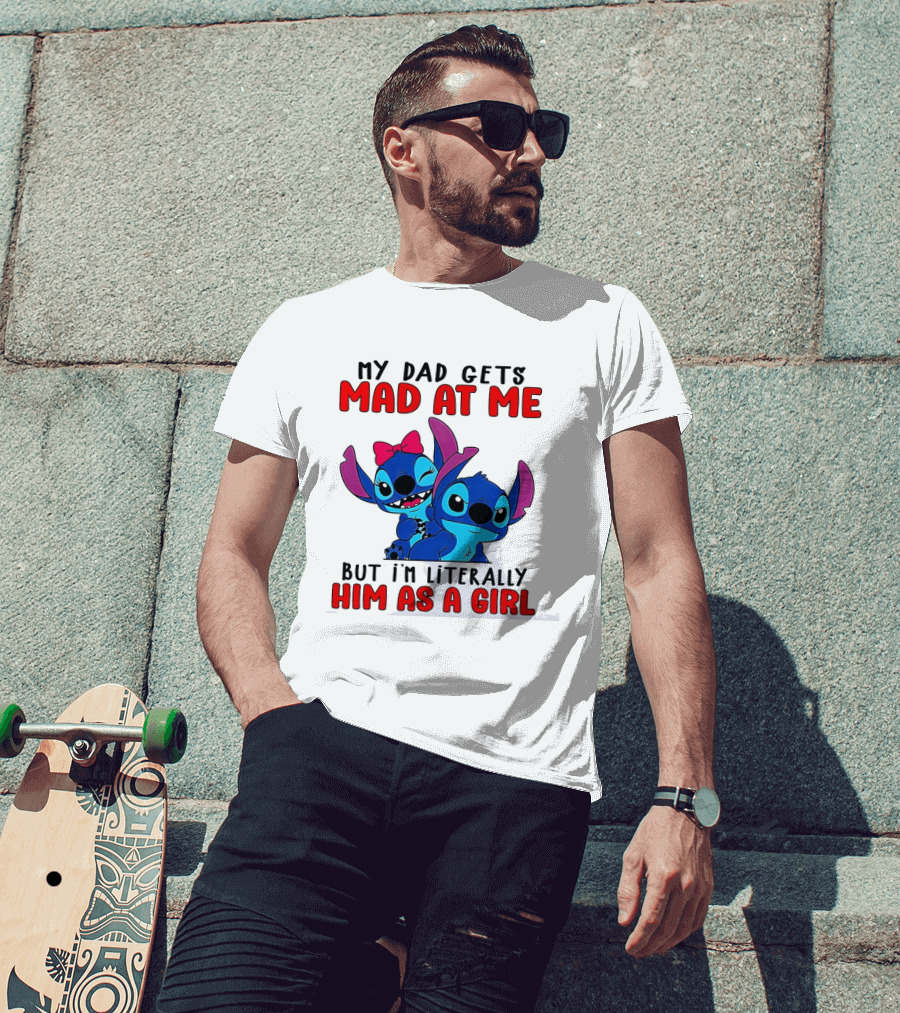Lilo And Stitch My Dad Gets Mad At Me But I'm Literally Him As A Girl T-Shirt