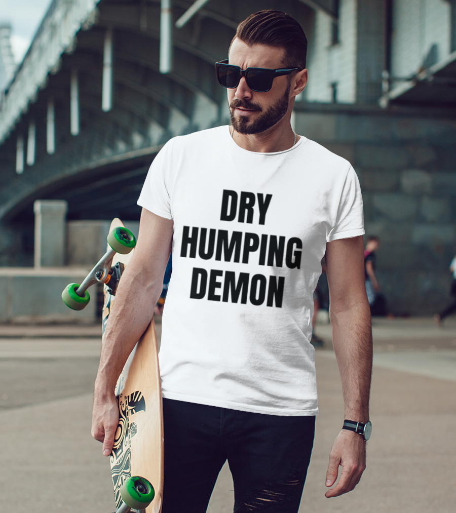 Dry Humping Demon Phrase T-Shirt