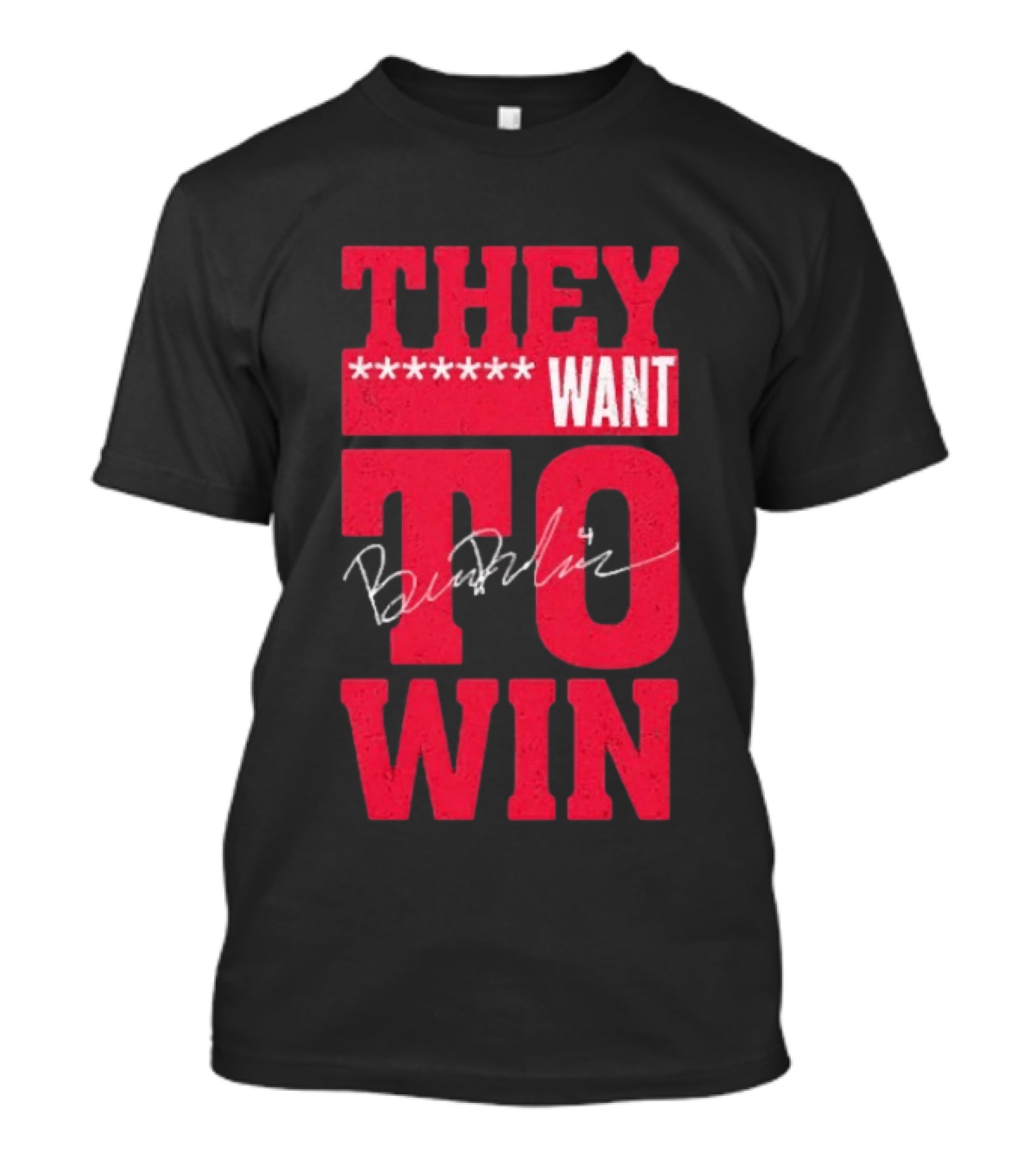 Ben Dexheimer They Want To Win T-Shirt