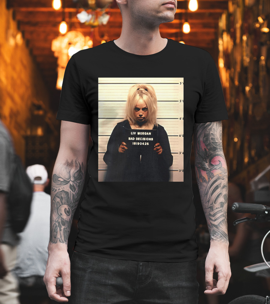 Liv Morgan Shot Bad Decisions 18190426 T-Shirt
