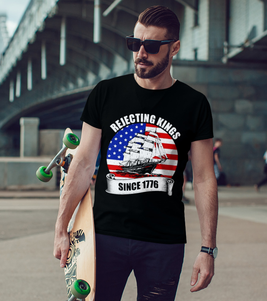 Rejecting Kings Since 1776 American Flag Ship T-Shirt