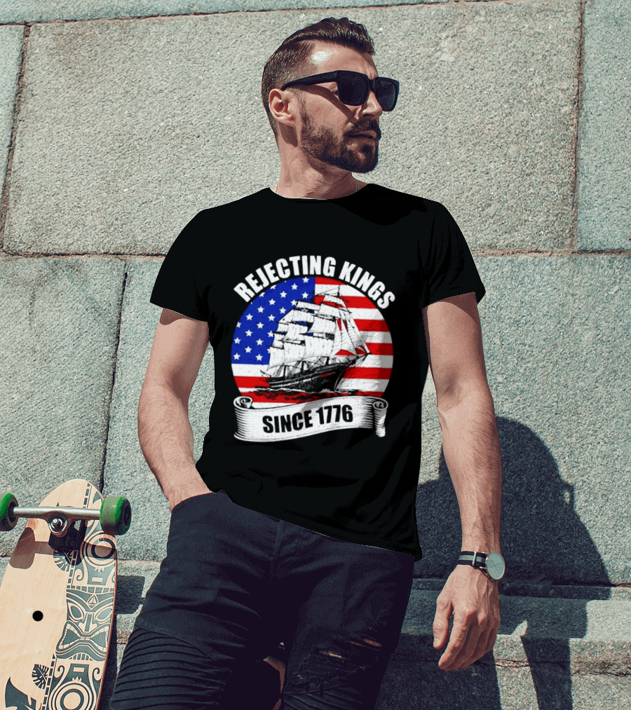 Rejecting Kings Since 1776 American Flag Ship T-Shirt