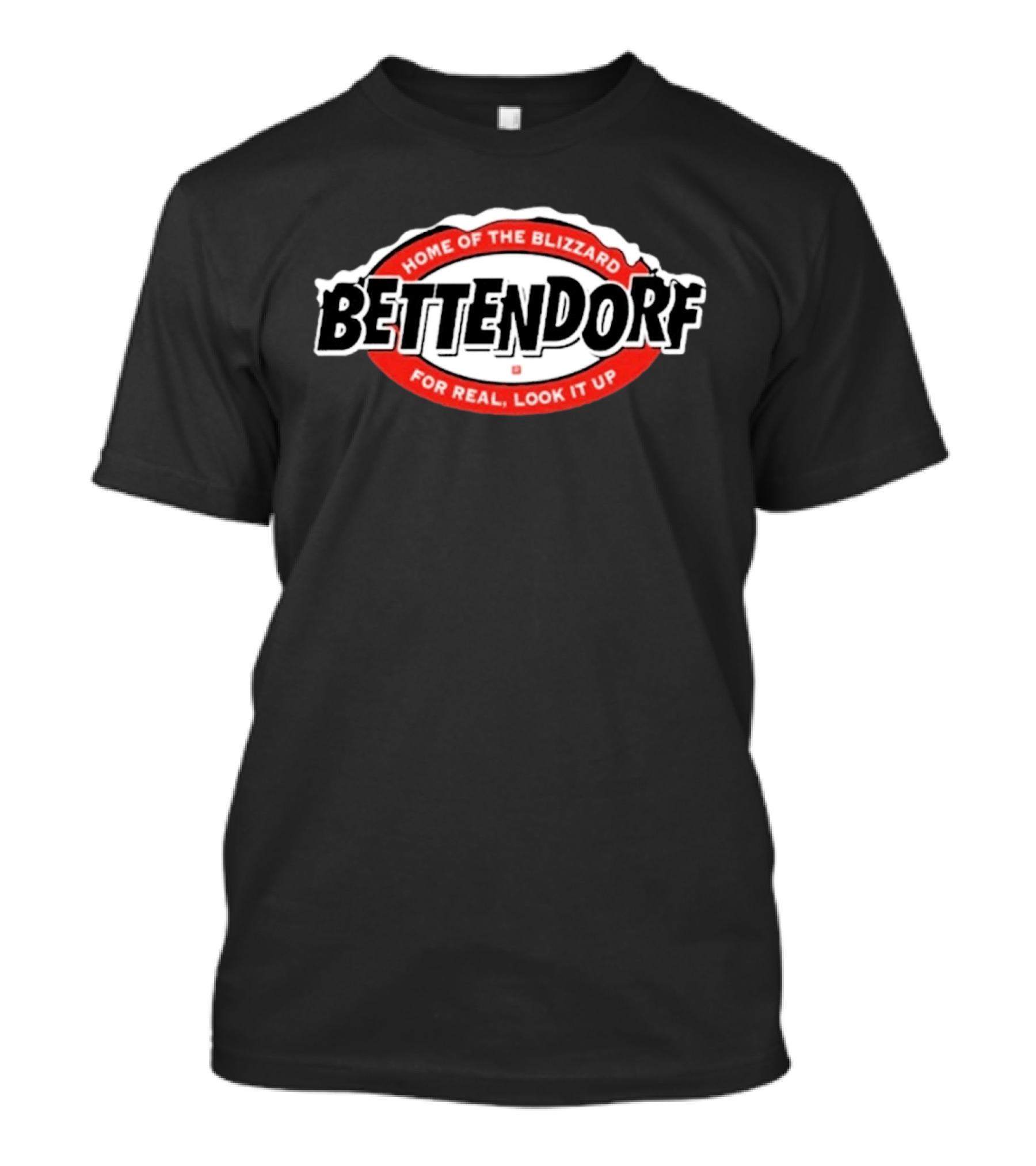 Home Of The Blizzard Bettendorf For Real Look It Up T-Shirt