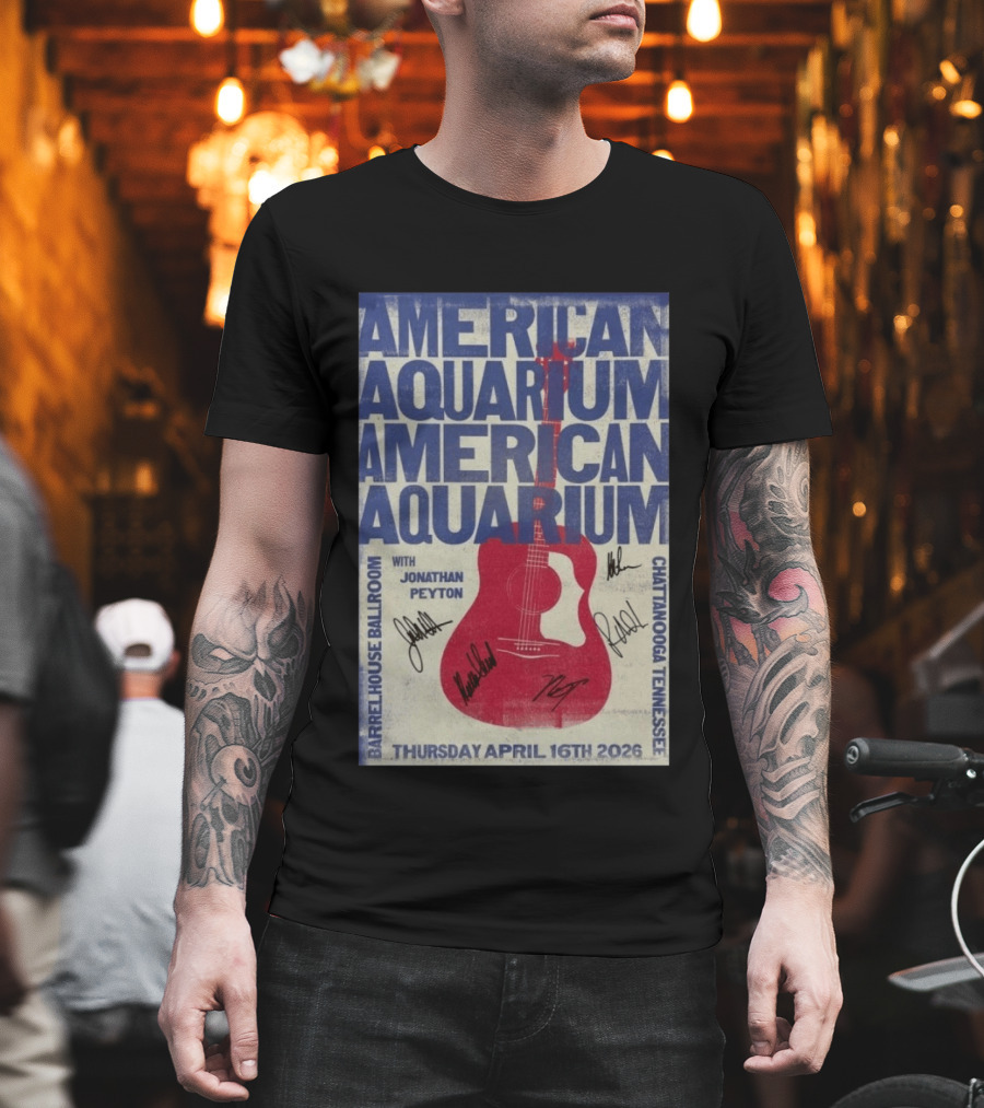 American Aquarium Chattanooga Concert With Jonathan Peyton Barrelhouse Ballroom April 16 2026 T-Shirt