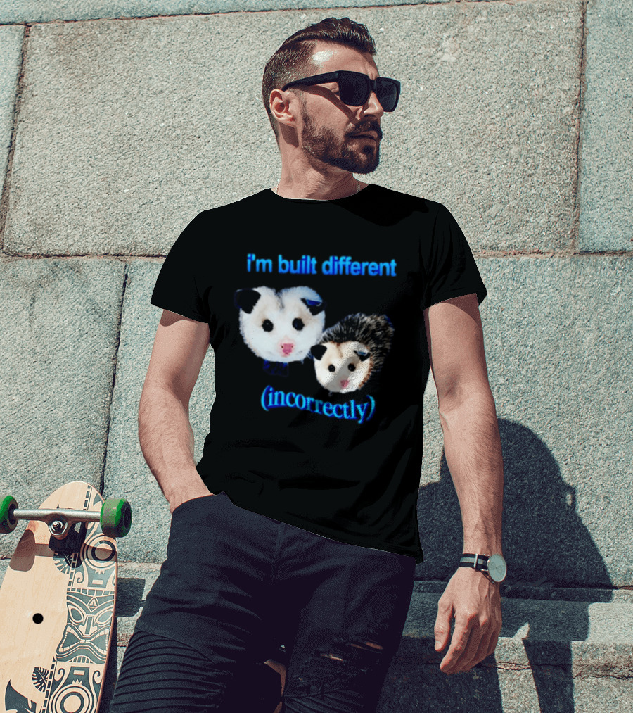 I'm Built Different Incorrectly Opossums T-Shirt