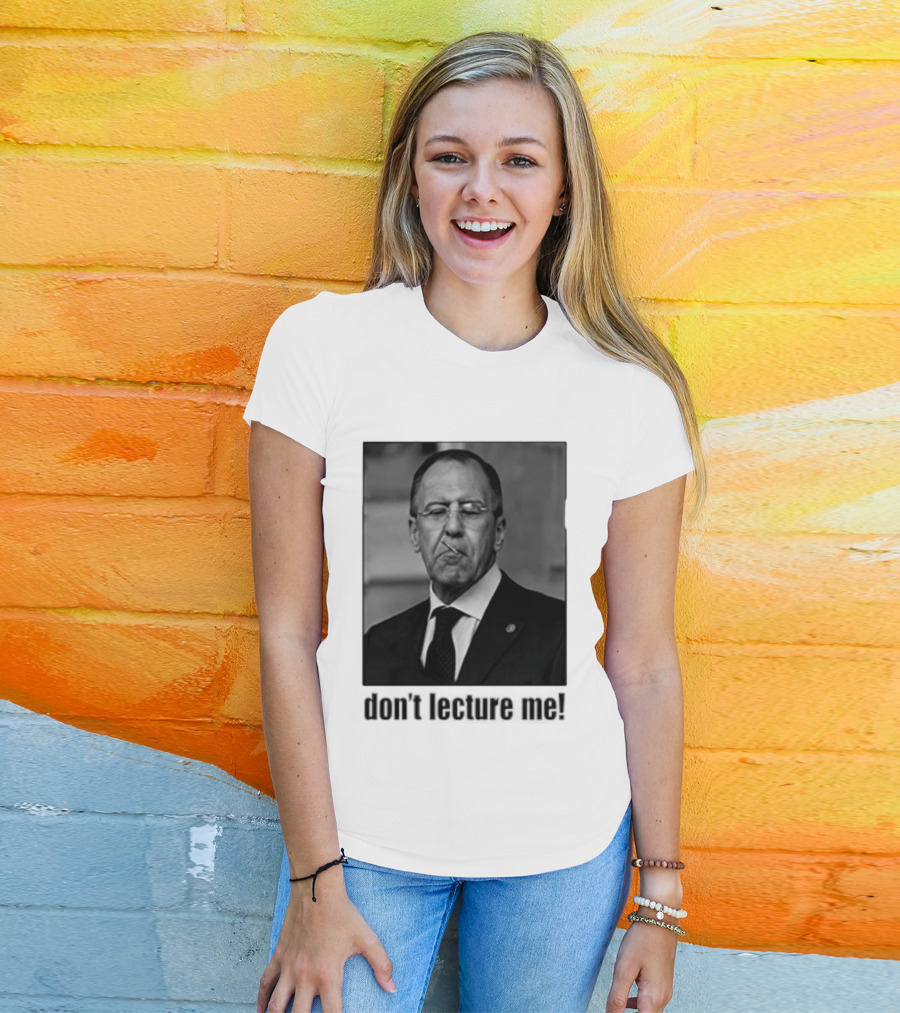 Sergey Lavrov Don't Lecture Me Image With Stern Expression T-Shirt