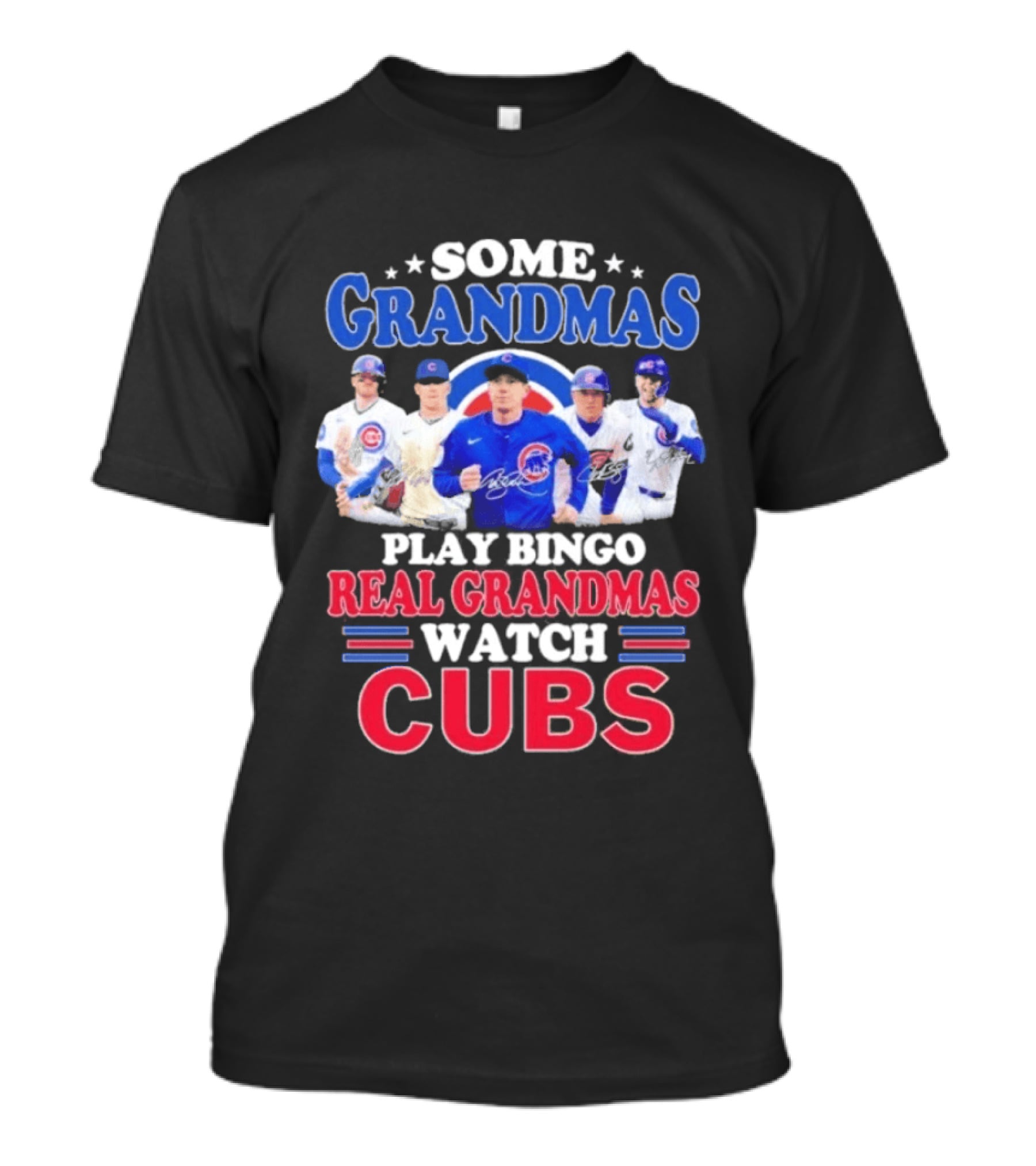 Some Grandmas Play Bingo Real Grandmas Cubs Signatures T-Shirt