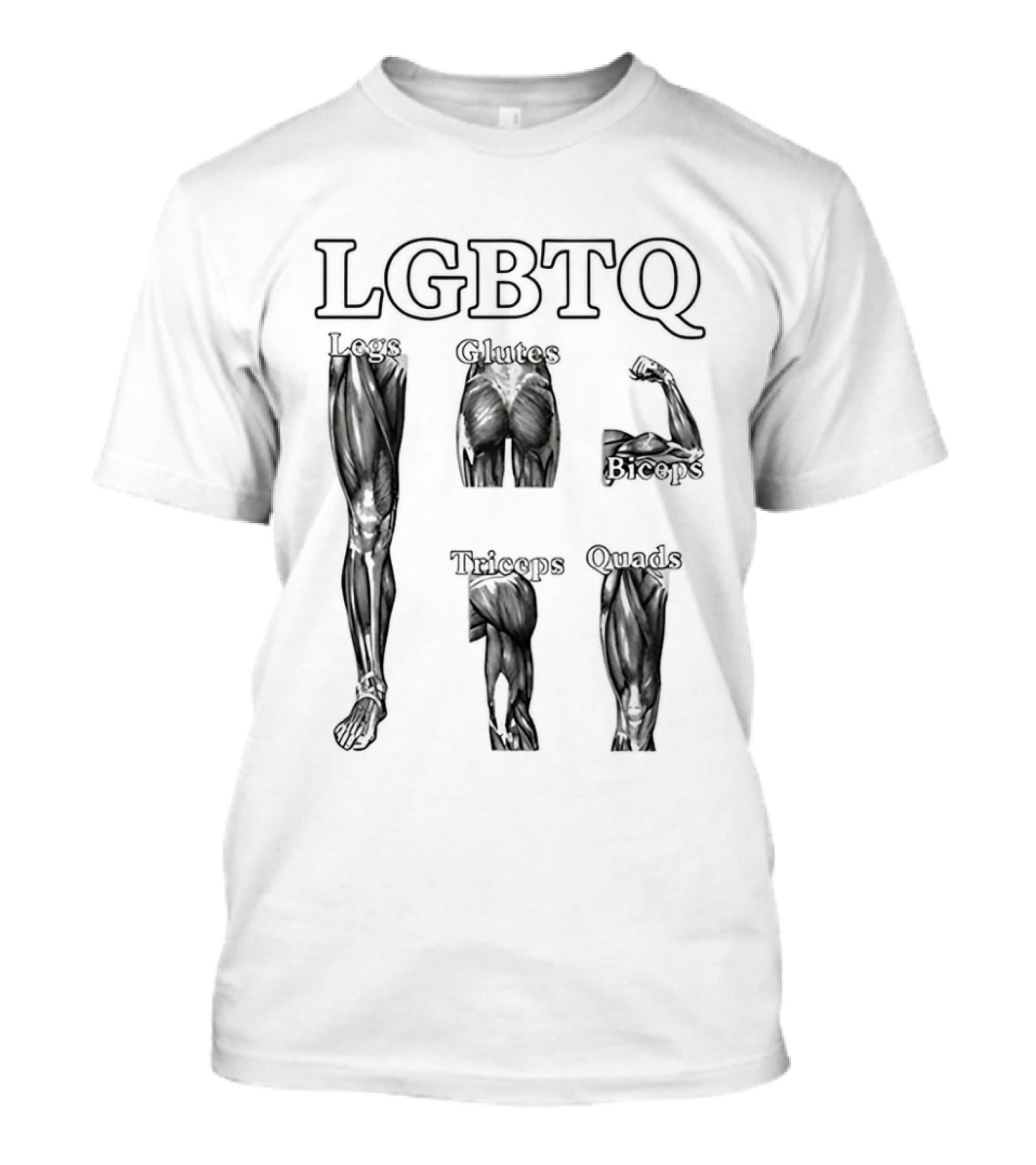 LGBTQ Legs Glutes Biceps Triceps Quads Fitness Motivation T-Shirt