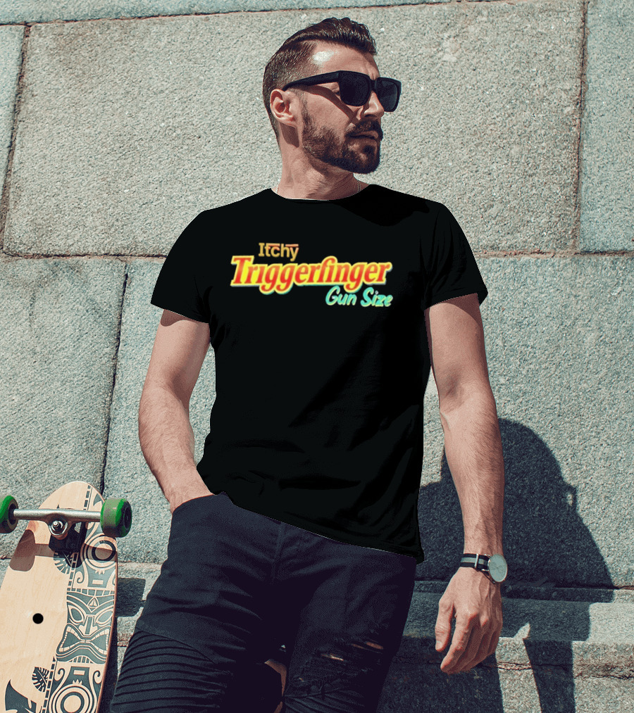 Itchy Trigger Finger Gun Size T-Shirt