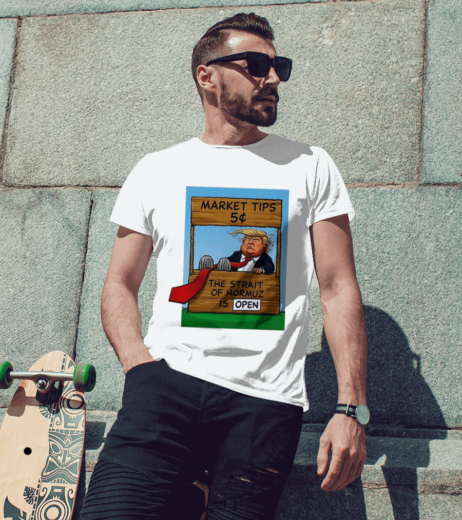 Market Tips 5 Cents The Strait Of Hormuz Is Open Trump T-Shirt