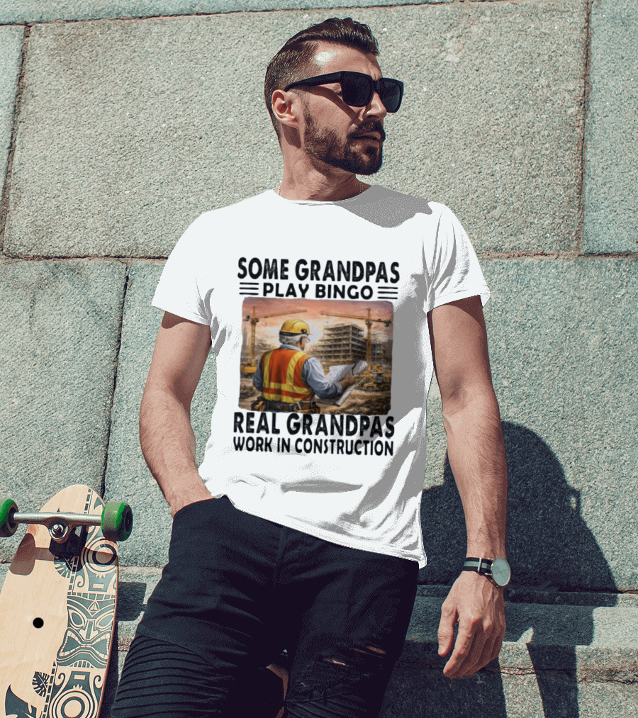Some Grandpas Play Bingo Real Grandpas Work In Construction Worker Crane Building T-Shirt