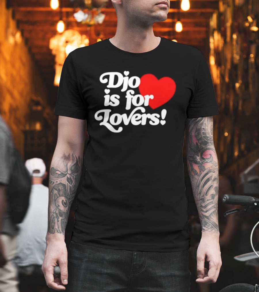 Djo Is For Lovers Heart T-Shirt