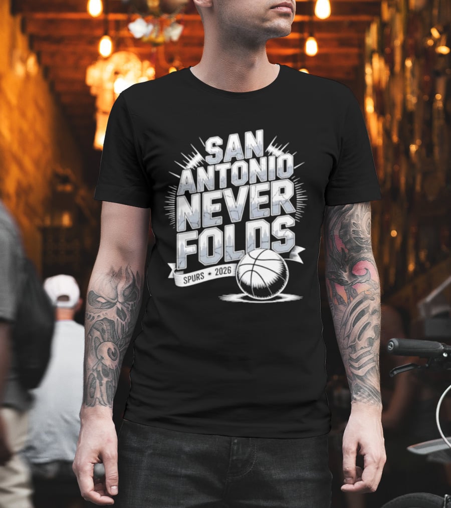 San Antonio Never Folds 2026 NBA San Antonio Spurs Basketball T-Shirt