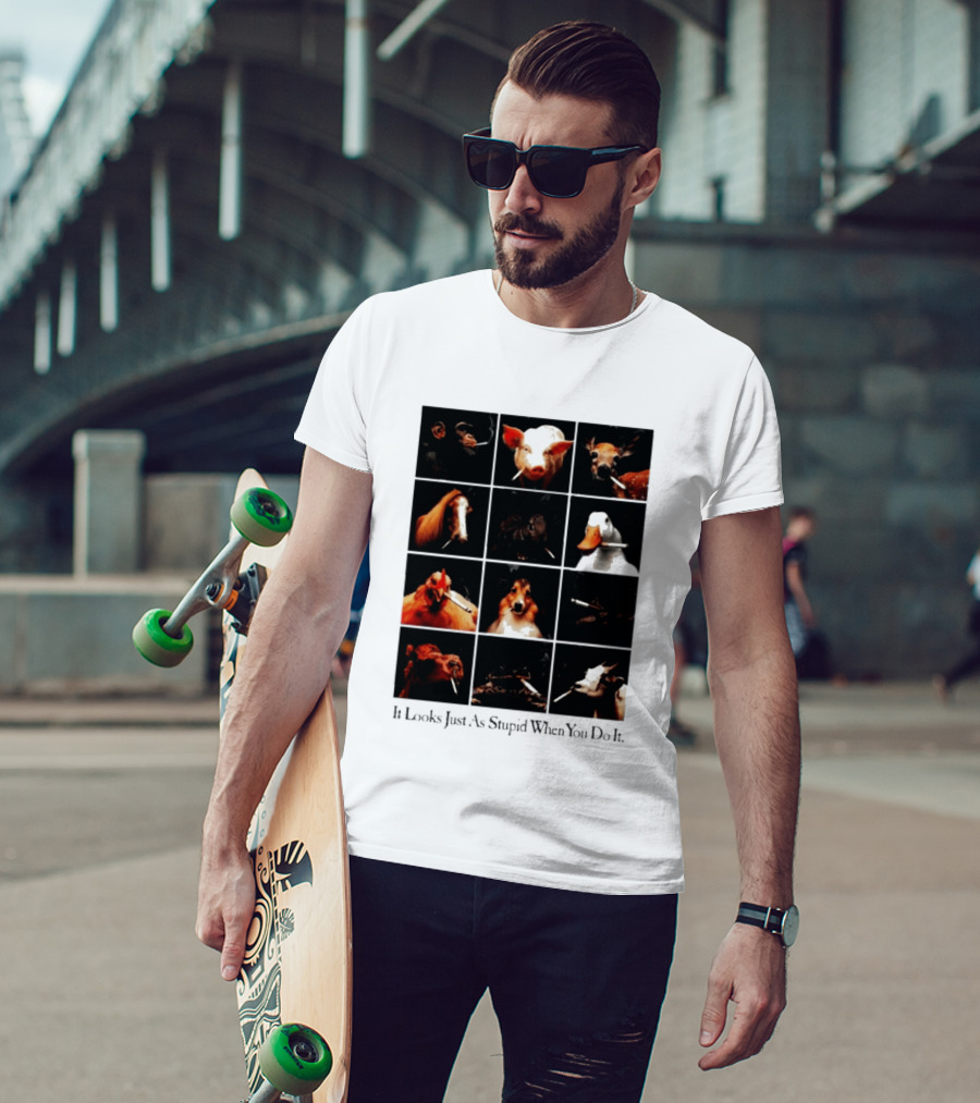 It Looks Just As Stupid When You Do It Animals Smoking T-Shirt