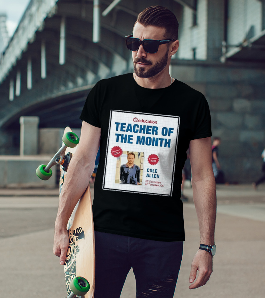Cole Allen Teacher Of The Month December 2024 C2 Education Torrance CA T-Shirt