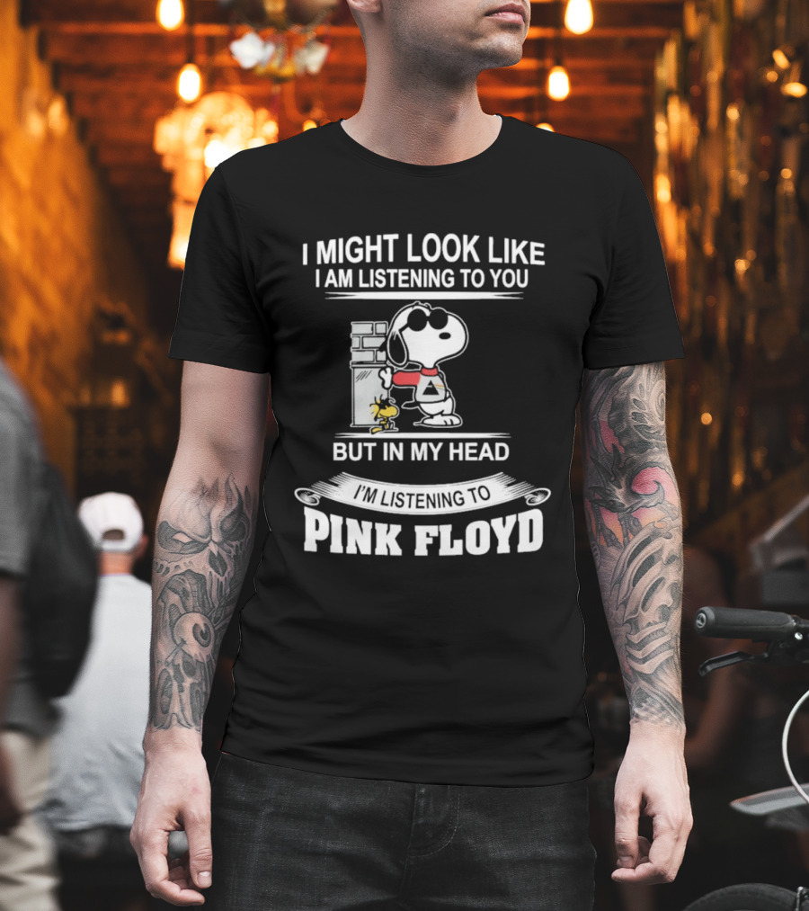 I Might Look Like I Am Listening To You But In My Head I'm Listening To Pink Floyd Snoopy Woodstock T-Shirt