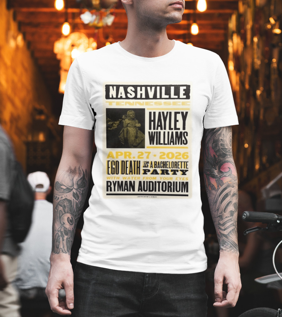 Nashville Hayley Williams April 27 2026 Ryman Auditorium Ego Death At A Bachelorette Party With Water From Your Eyes T-Shirt
