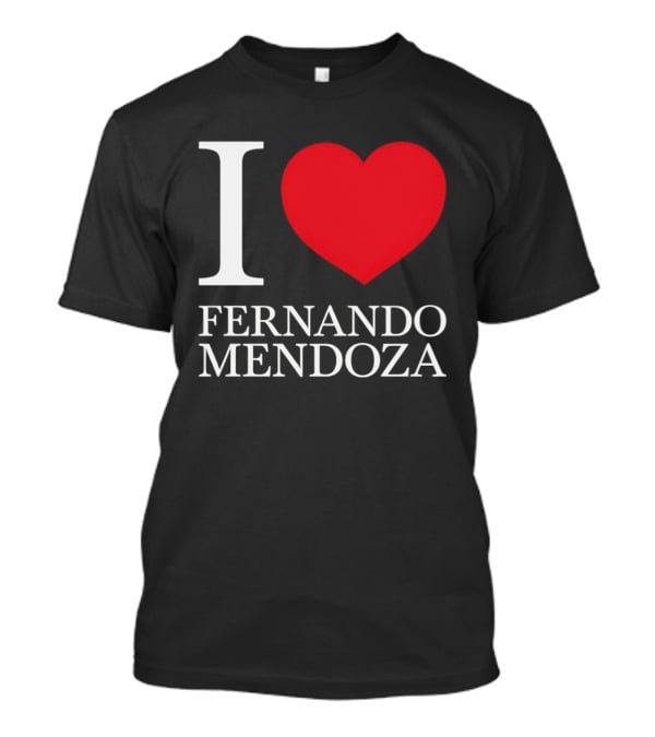 I Love Fernando Mendoza Raiders Football Fan Gear T-Shirt