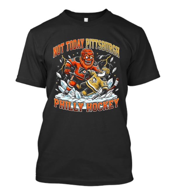 Philly Hockey Not Today Pittsburgh NHL Showdown Ice Battle T-Shirt