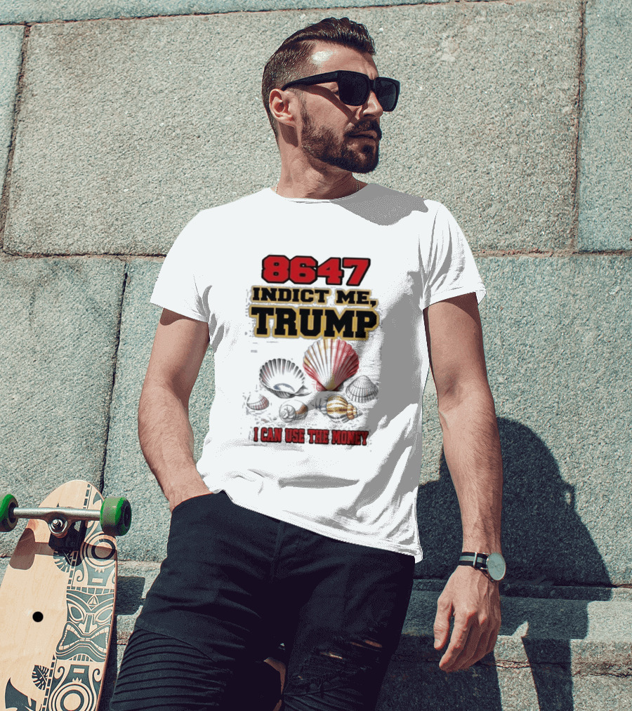 8647 Indict Me Trump I Can Use The Money Shells T-Shirt