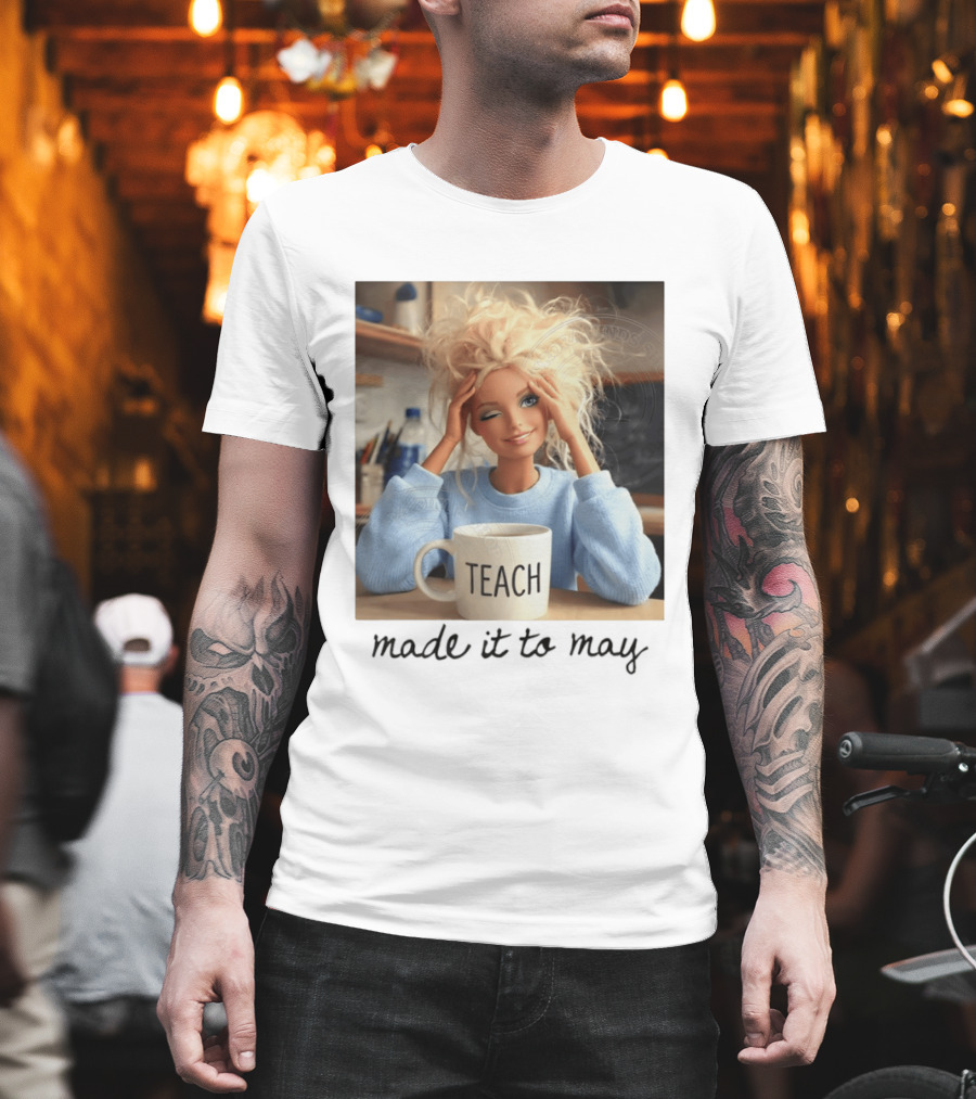 Barbie Teacher Meme Made It To May Last Day Of School Doll Face T-Shirt
