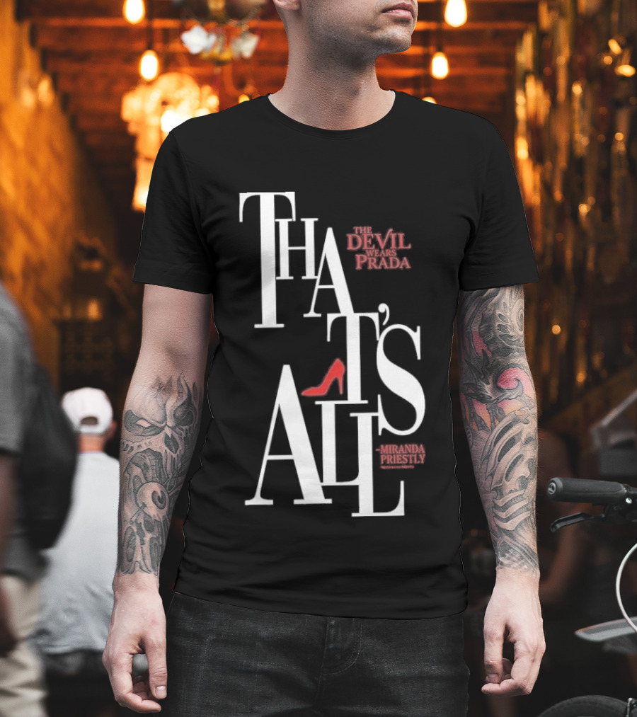 The Devil Wears Prada That's All Miranda Priestly Red Heel T-Shirt