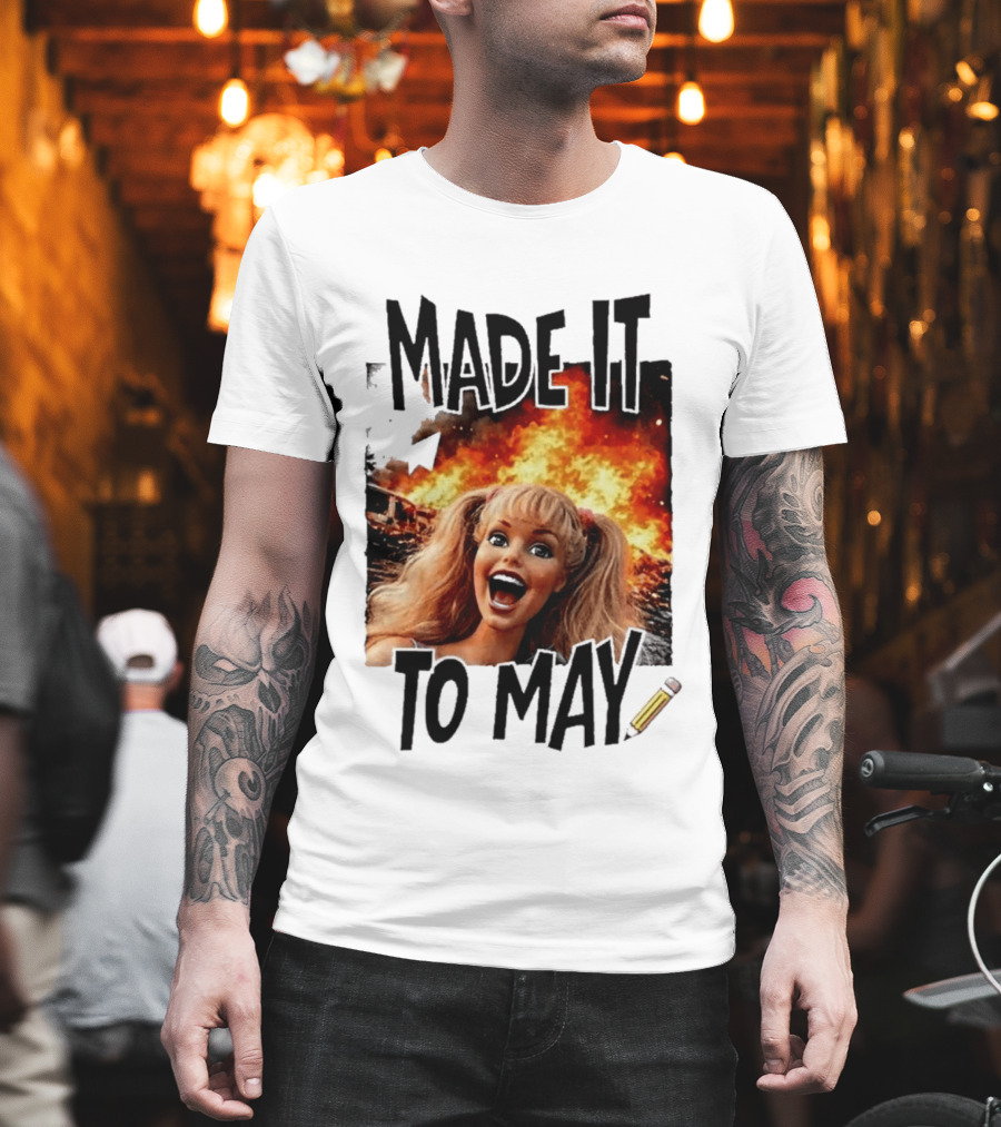 Made It To May Teacher Barbie Doll Face Meme Fire End Of Year School T-Shirt