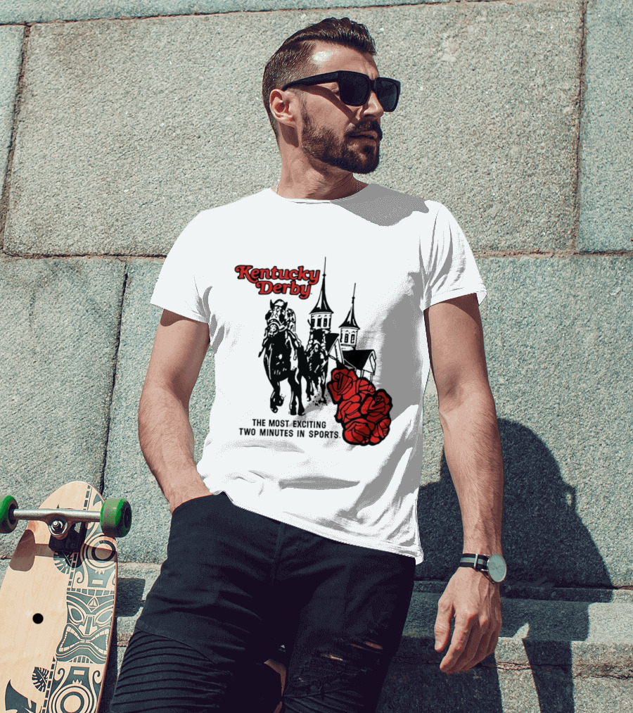 Kentucky Derby Roses And Steeples Most Exciting Two Minutes In Sports T-Shirt
