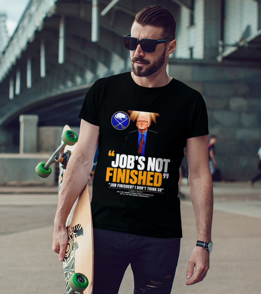 Lindy Ruff Buffalo Sabres Job's Not Finished T-Shirt