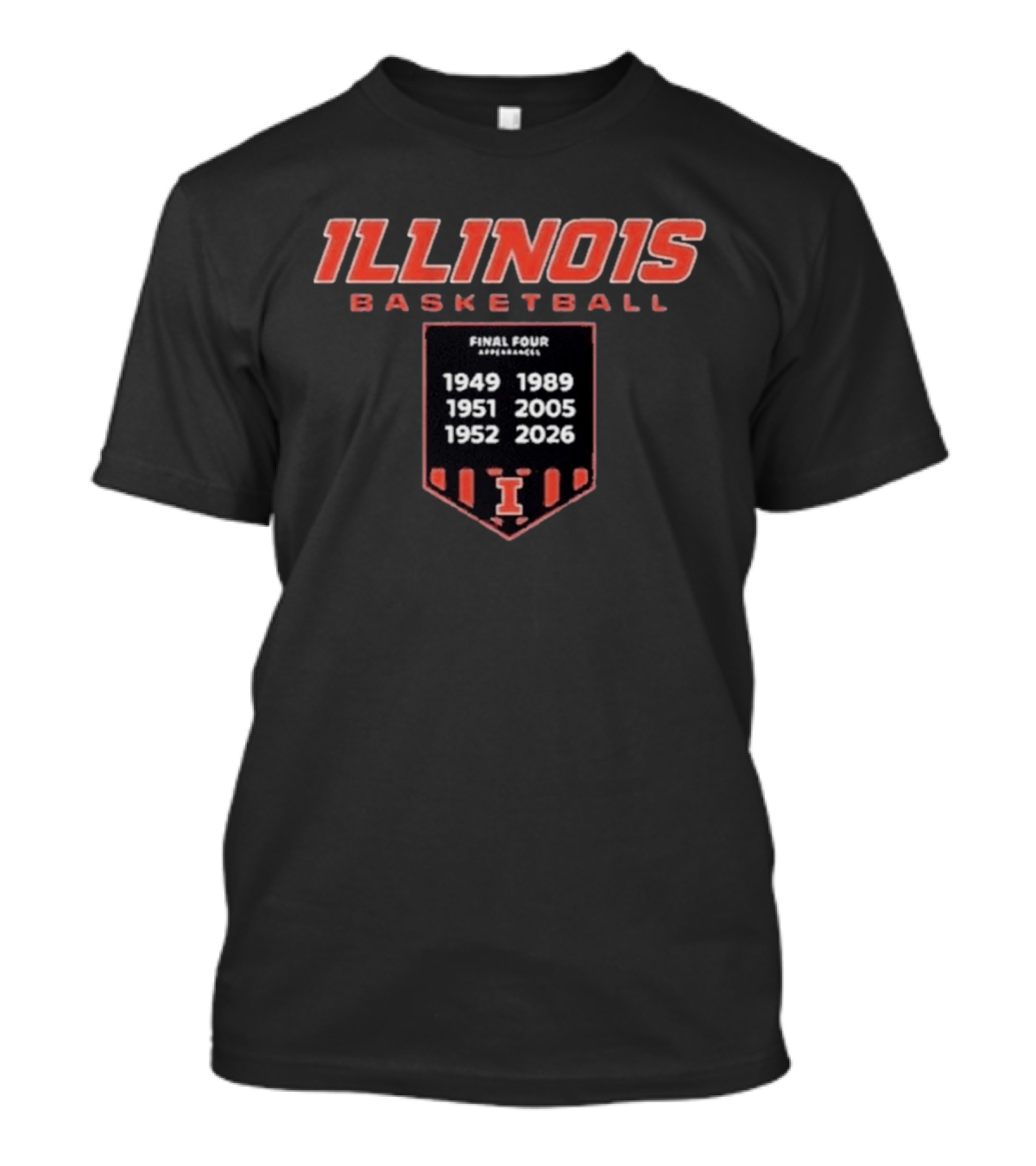 Illinois Basketball Final Four Appearances 1949 1951 1952 1989 2005 2026 Banner T-Shirt