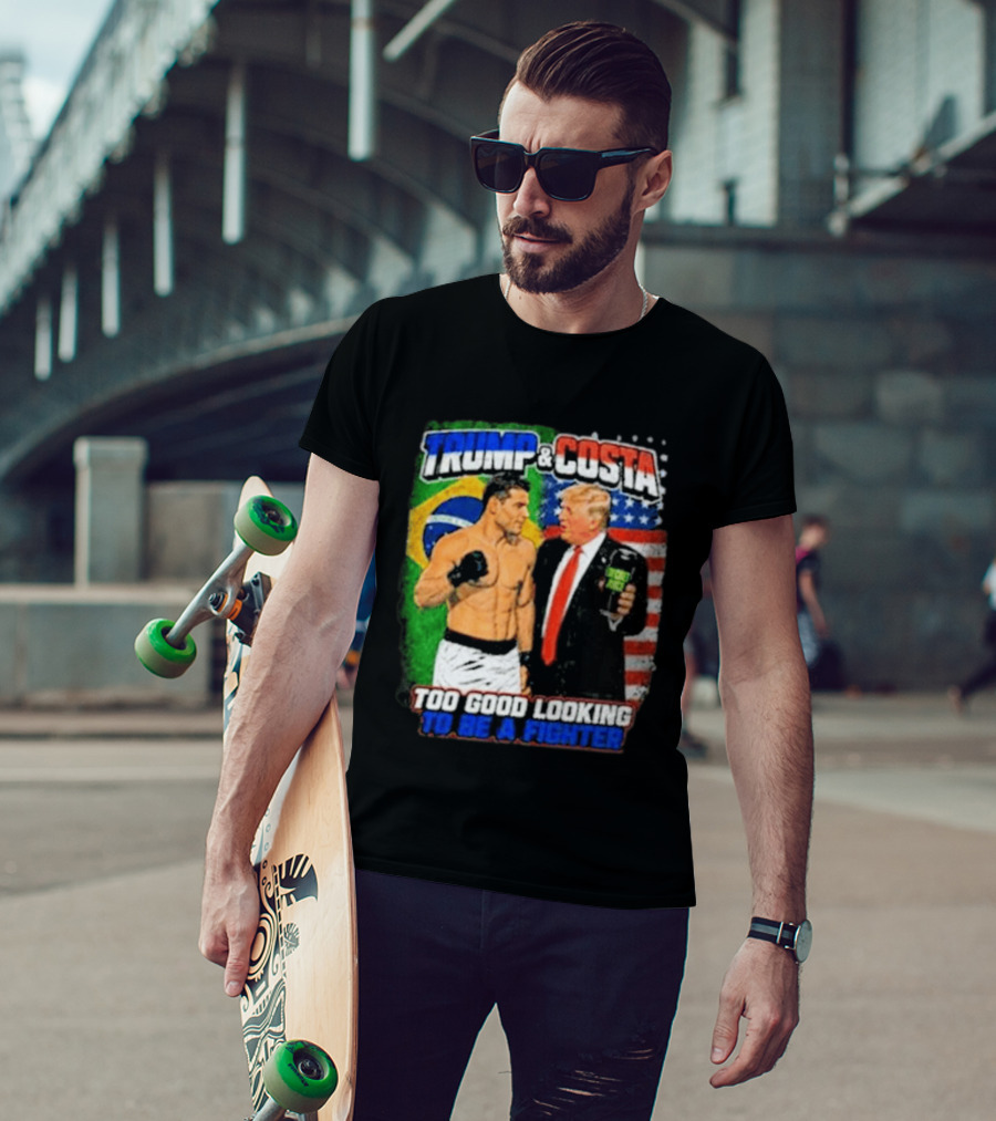 Paulo Costa Trump Too Good Looking To Be A Fighter T-Shirt