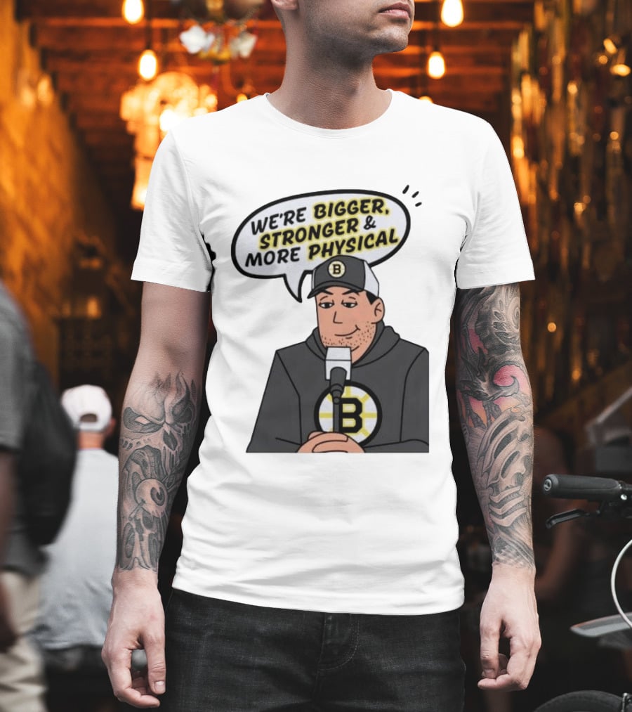 Boston Bruins We're Bigger Stronger More Physical Cartoon Character With Microphone T-Shirt