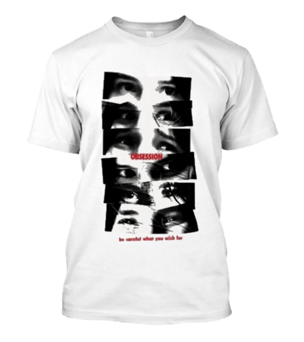 Nikki Eyes Obsession Be Careful What You Wish For T-Shirt