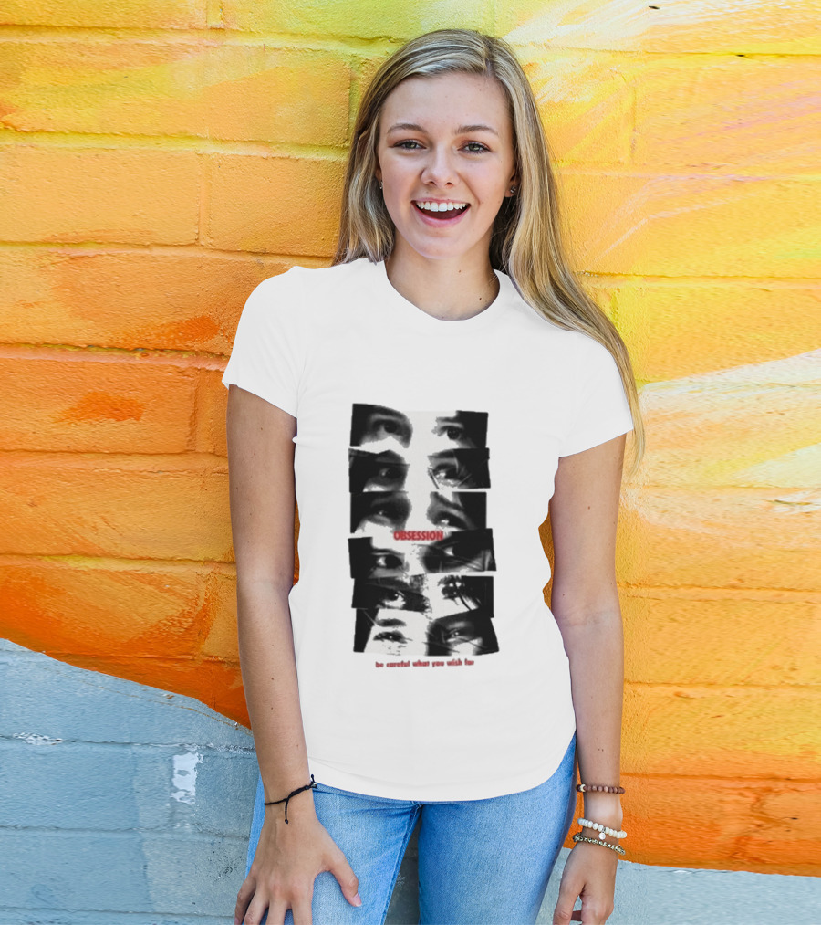 Nikki Eyes Obsession Be Careful What You Wish For T-Shirt