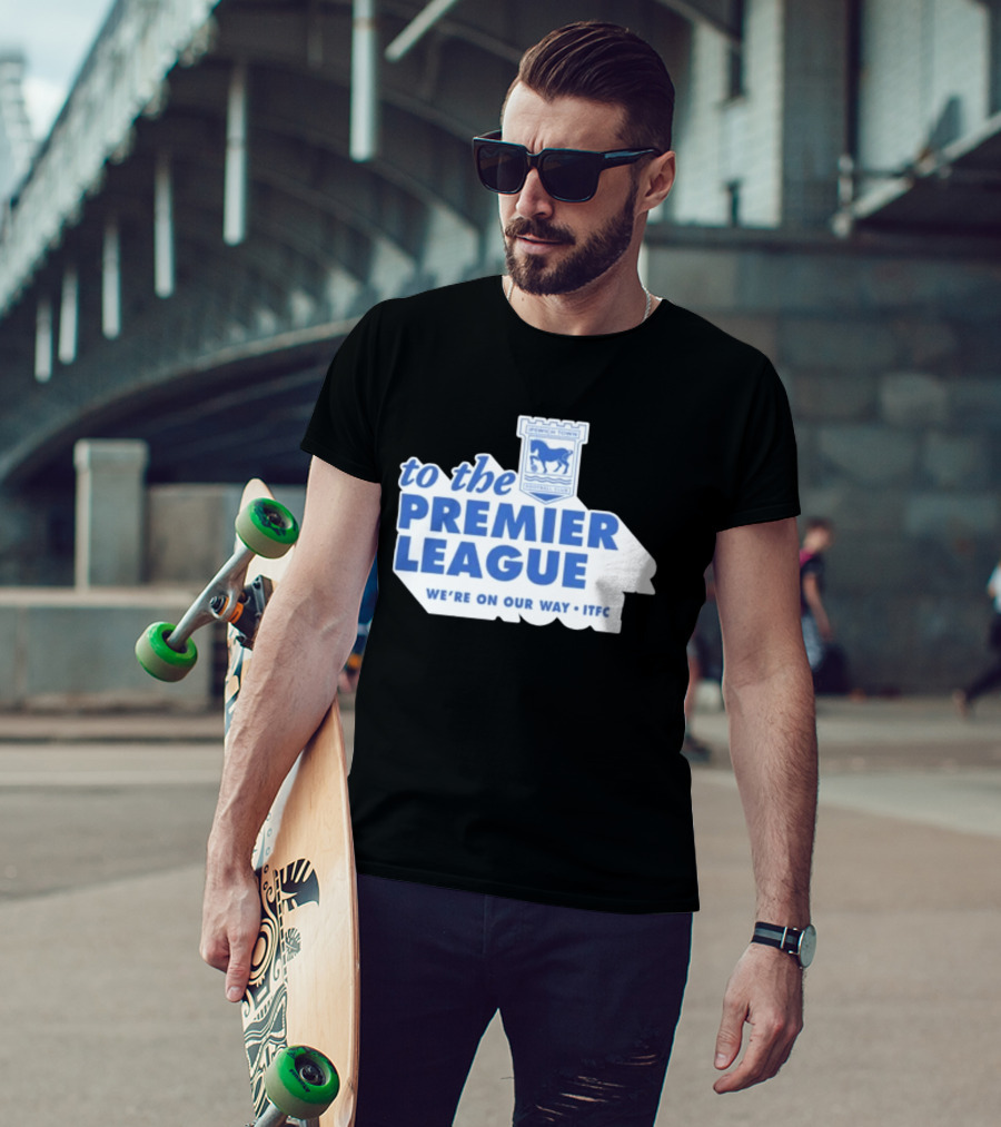 Ipswich Town Football Club To The Premier League We're On Our Way ITFC T-Shirt