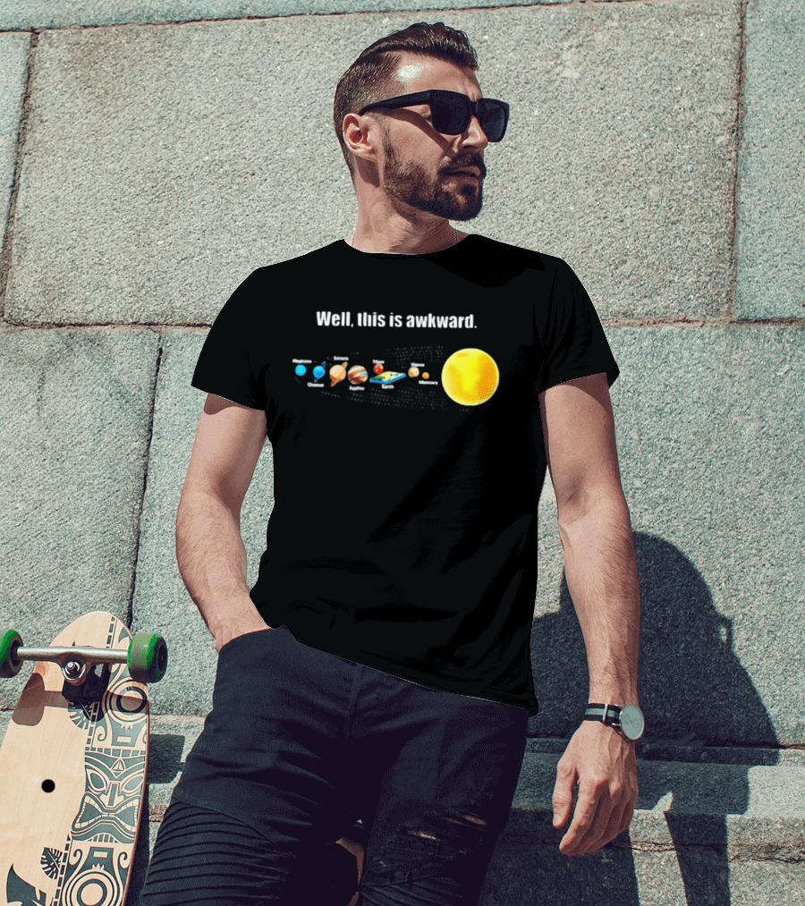 Solar System Planets Funny Well This Is Awkward Joke T-Shirt