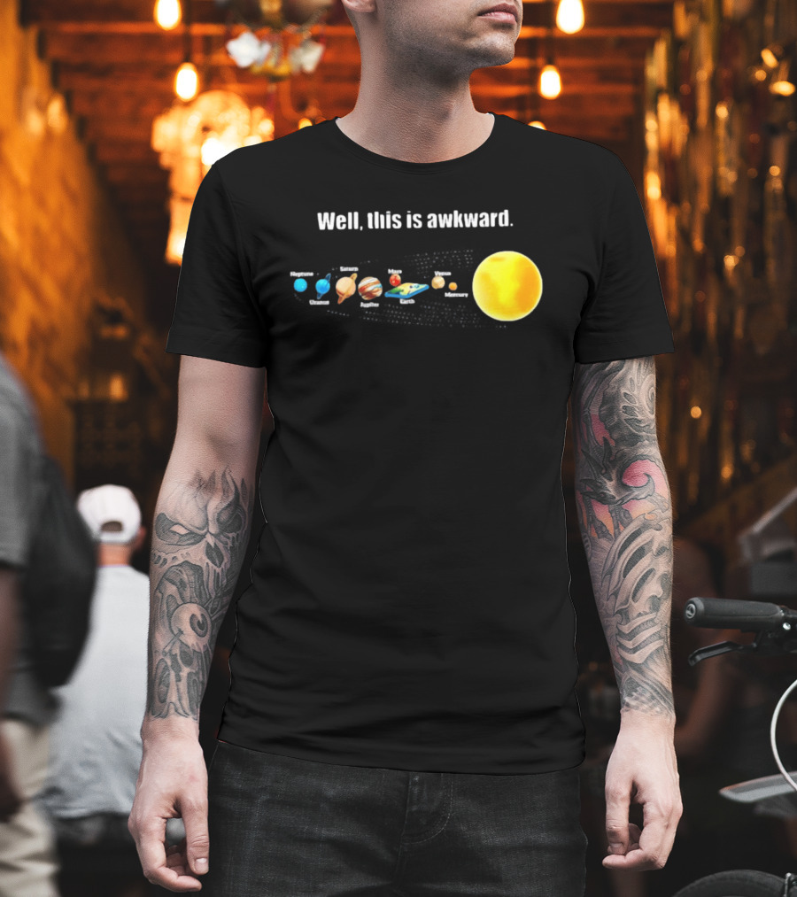 Solar System Planets Funny Well This Is Awkward Joke T-Shirt