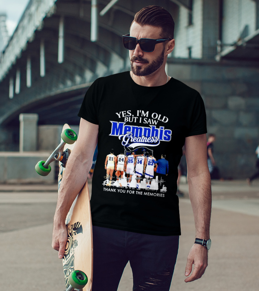 Yes I'm Old But I Saw Memphis Greatness Thank You For The Memories Legends T-Shirt