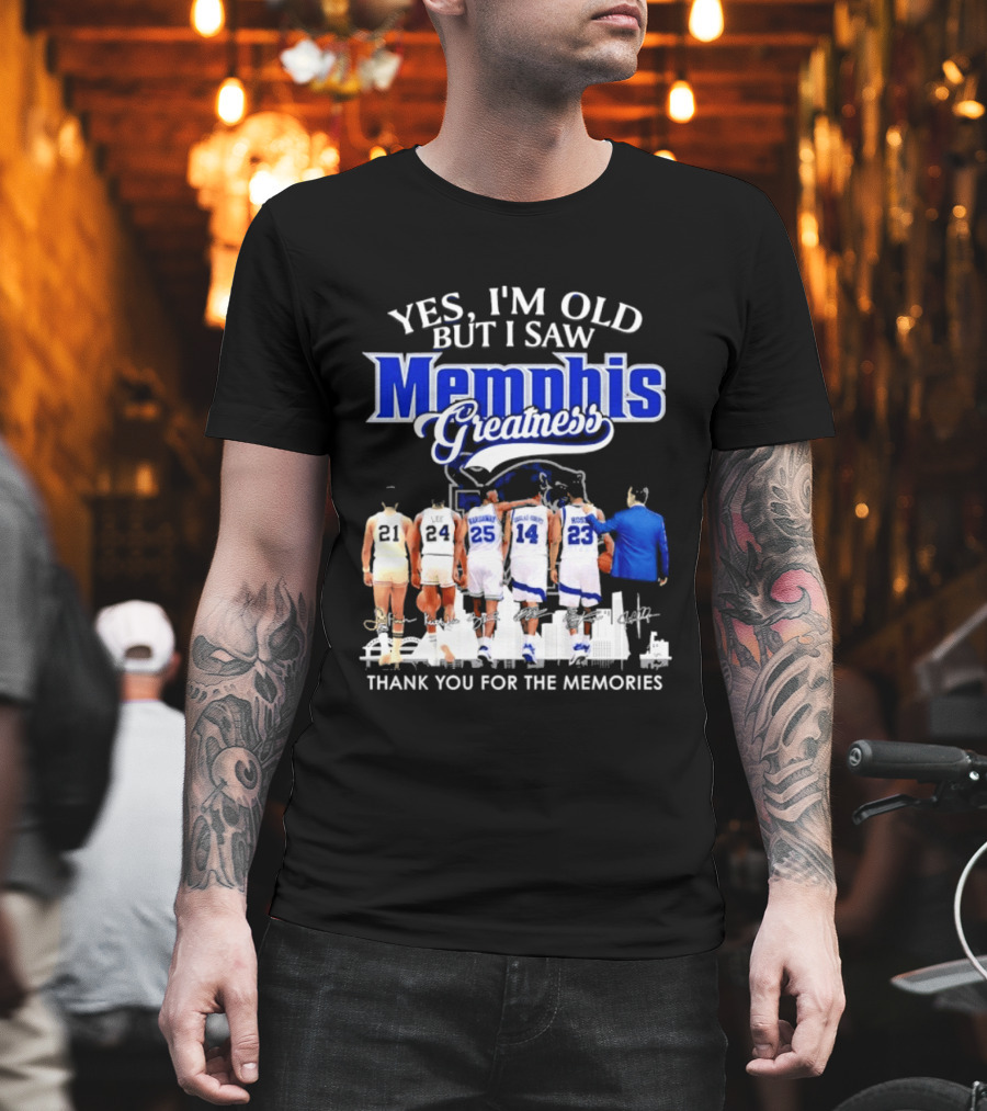 Yes I'm Old But I Saw Memphis Greatness Thank You For The Memories Legends T-Shirt