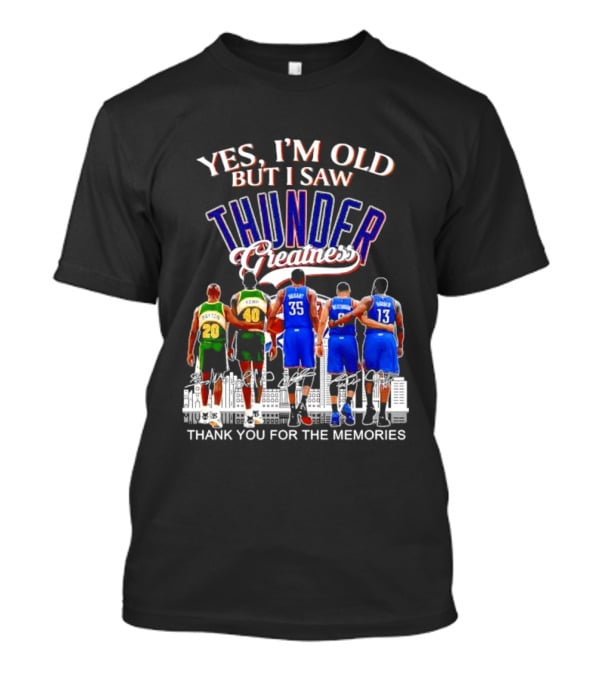Yes I'm Old But I Saw Thunder Greatness Thank You For The Memories T-Shirt