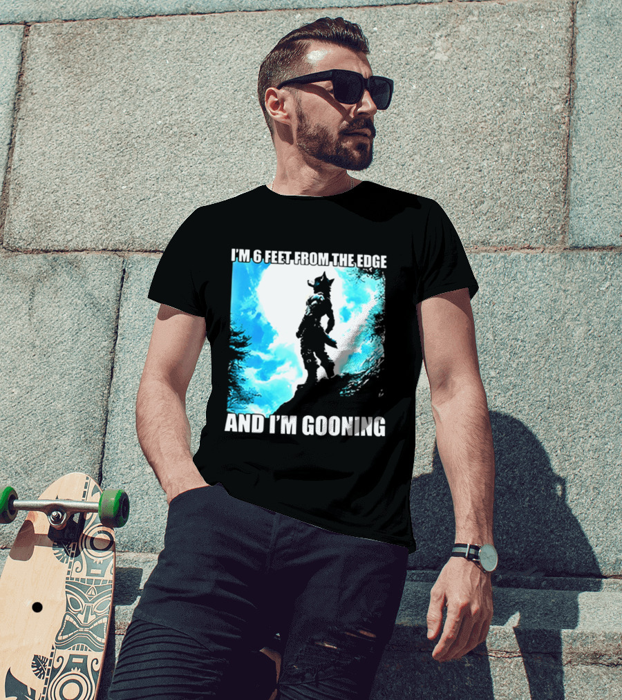 I'm 6 Feet From The Edge And I'm Gooning Silhouette With Blue Sky T-Shirt