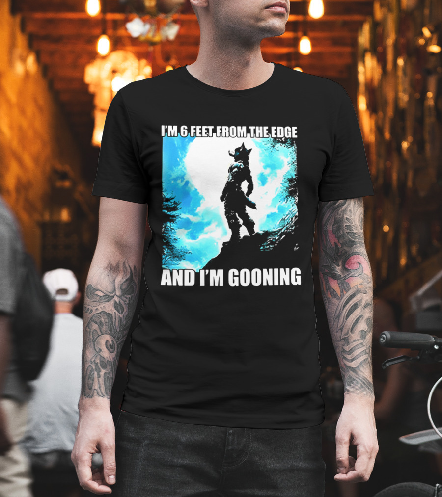 I'm 6 Feet From The Edge And I'm Gooning Silhouette With Blue Sky T-Shirt
